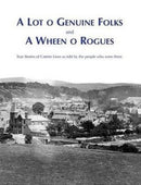 A Lot O Genuine Folks and a Wheen O Rogues : True Stories of Catrine Lives as Told by the People Who Were There-9781840335347