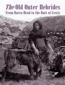 The Old Outer Hebrides : From Barra Head to the Butt of Lewis-9781840335699
