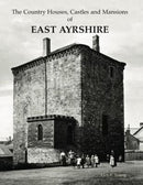 The Country Houses, Castles and Mansions of East Ayrshire-9781840336306