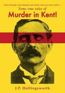 Some true tales of Murder in Kent!-9781840336641