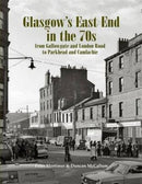 Glasgow's East End in the 70s : From Gallowgate and London Road to Parkhead and Camlachie-9781840336832