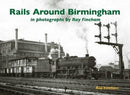 Rails Around Birmingham in photographs by Ray Fincham-9781840338089