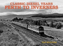 Classic Diesel Years : Perth to Inverness-9781840339260