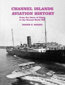 Channel Islands Aviation History : From the Dawn of Flight to the Second World War-9781840339321