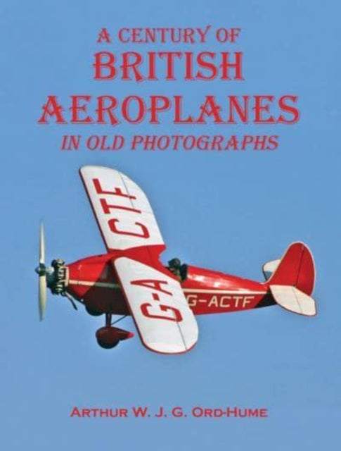 A Century of British Aeroplanes in old photographs-9781840339338