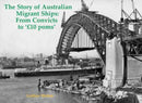 The Story of Australian Migrant Ships : From Convicts to 'GBP10 poms'-9781840339581