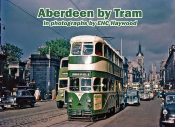 Aberdeen by Tram in photographs by E.N.C. Haywood-9781840339697