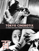 Tokyo Cinerotix : 100 Scenes from Classic Japanese Sexploitation Cinema-9781840683424