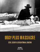 Orgy Plus Massacre : Sexy, Scary & Sensational Cinema-9781840686968