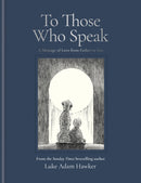 To Those Who Speak : A Message of Love from Father to Son-9781840918724