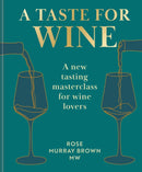 A Taste for Wine : A new tasting masterclass for wine lovers-9781840918984