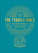 The Tequila Bible : The complete lowdown on the spirit - more than 200 tequilas tried and tested-9781840919837