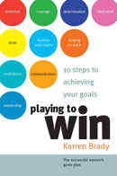 Playing to Win : 10 Steps to Achieving Your Goals-9781841125633