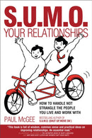 SUMO Your Relationships : How to handle not strangle the people you live and work with-9781841127439