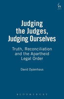 Judging the Judges, Judging Ourselves : Truth, Reconciliation and the Apartheid Legal Order-9781841134031