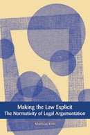 Making the Law Explicit : The Normativity of Legal Argumentation-9781841134918