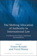 The Shifting Allocation of Authority in International Law : Considering Sovereignty, Supremacy and Subsidiarity-9781841137971