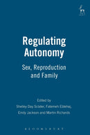 Regulating Autonomy : Sex, Reproduction and Family-9781841139463
