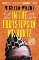 In the Footsteps of Mr Kurtz : Living on the Brink of Disaster in the Congo-9781841154220