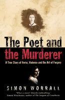 The Poet and the Murderer : A True Story of Verse, Violence and the Art of Forgery-9781841155876