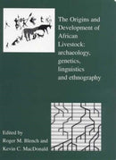 The Origins and Development of African Livestock : Archaeology, Genetics, Linguistics and Ethnography-9781841420189