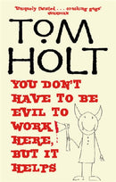 You Don''t Have to be Evil to Work Here, But it Helps
