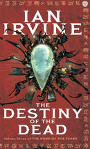 The Destiny Of The Dead : The Song of the Tears, Volume Three (A Three Worlds Novel)-9781841494739