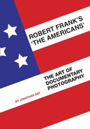 Robert Frank's 'The Americans' : The Art of Documentary Photography-9781841503158