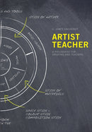 Artist Teacher : A Philosophy for Creating and Teaching-9781841504087