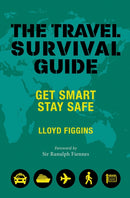 The Travel Survival Guide : Get Smart, Stay Safe-9781841657929