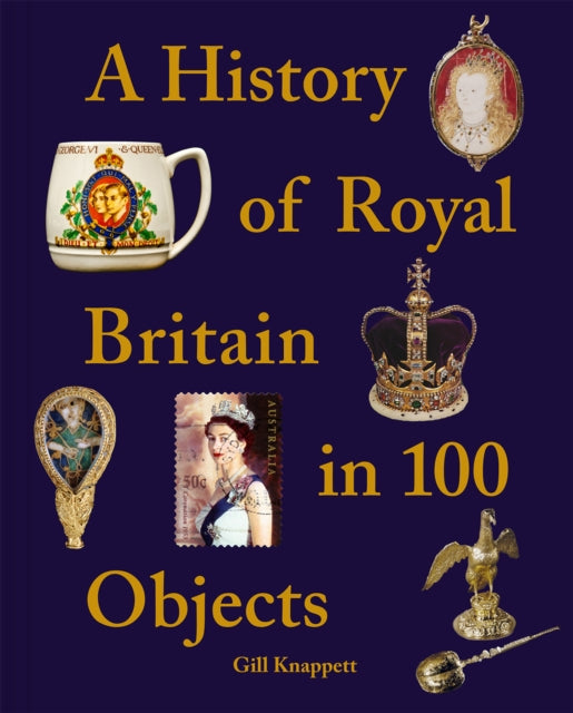 A History of Royal Britain in 100 Objects-9781841659527