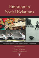 Emotion in Social Relations : Cultural, Group, and Interpersonal Processes-9781841690469