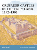 Crusader Castles in the Holy Land 1192-1302-9781841768274