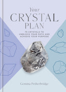 Your Crystal Plan : 75 crystals to unblock your path and achieve your purpose-9781841815602