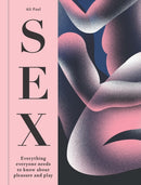 Sex : Everything Everyone Needs to Know about Pleasure and Play-9781841816050