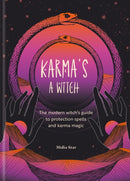Karma's a Witch : The modern witch's guide to protection spells and karma magic-9781841816074