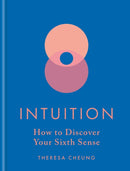 Intuition : How to Discover Your Sixth Sense-9781841816128