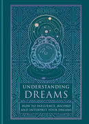 Understanding Dreams : How to Influence, Record and Interpret Dreams-9781841816296