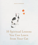 10 Spiritual Lessons You Can Learn from Your Cat : Essential Life Lessons We Can Learn From Our Furry Friend-9781841816517