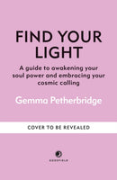 Find Your Light : Awaken Your Soul Power and Embrace Your Calling-9781841816661