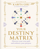 Your Destiny Matrix : Discover your true path and embrace your purpose-9781841816838