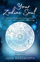 Your Zodiac Soul : Working with the Twelve Zodiac Gateways to Create Balance, Happiness & Wholeness-9781841882840
