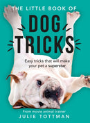 The Little Book of Dog Tricks : Easy tricks that will give your pet the spotlight they deserve-9781841883175