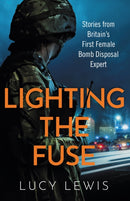Lighting the Fuse : Stories from Britain's first female bomb disposal expert-9781841883946
