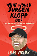 What Would Jurgen Klopp Do? : Life Lessons from a Champion-9781841884158