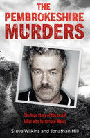 The Pembrokeshire Murders : The dramatic true story of a 20-year hunt for a serial killer and the detectives who brought him to justice-9781841884509