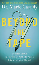 Beyond the Tape : Stories from a Forensic Pathologist's Life Amongst Death, the No.1 International Bestseller-9781841885322