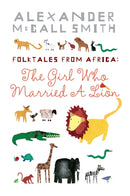 The Girl Who Married A Lion : Folktales From Africa-9781841957296