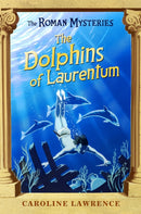 The Roman Mysteries: The Dolphins of Laurentum : Book 5-9781842550243