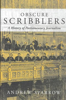 Obscure Scribblers : A History of Parliamentary Reporting-9781842750612
